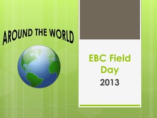 EBC Field
Day
2013
 