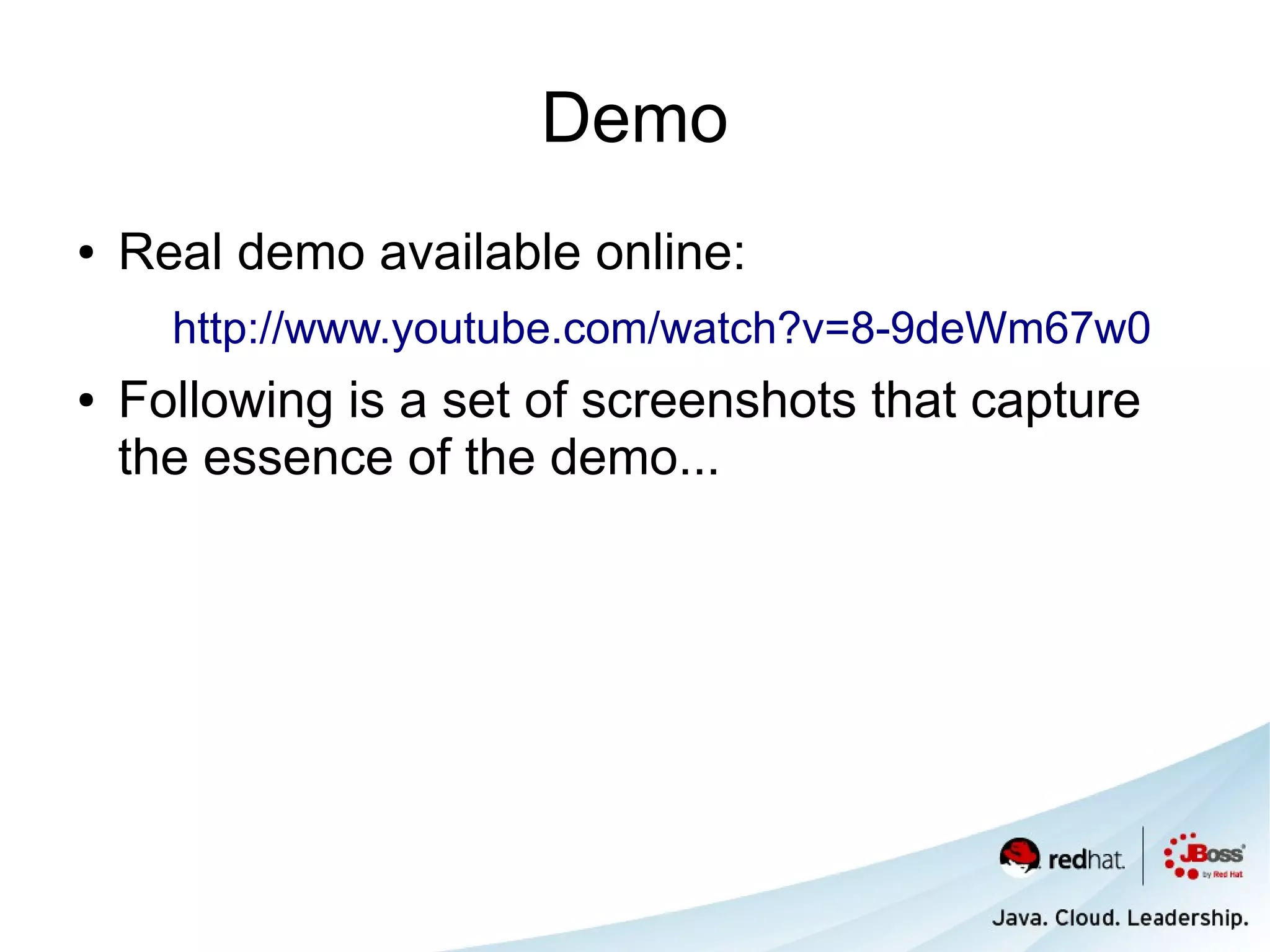 Demo
●   Real demo available online:
      http://www.youtube.com/watch?v=8-9deWm67w0
●   Following is a set of screenshots that capture
    the essence of the demo...
 