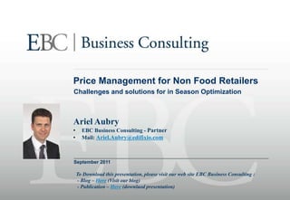 Price Management for Non Food Retailers Challenges and solutions for in Season Optimization Ariel Aubry ,[object Object]