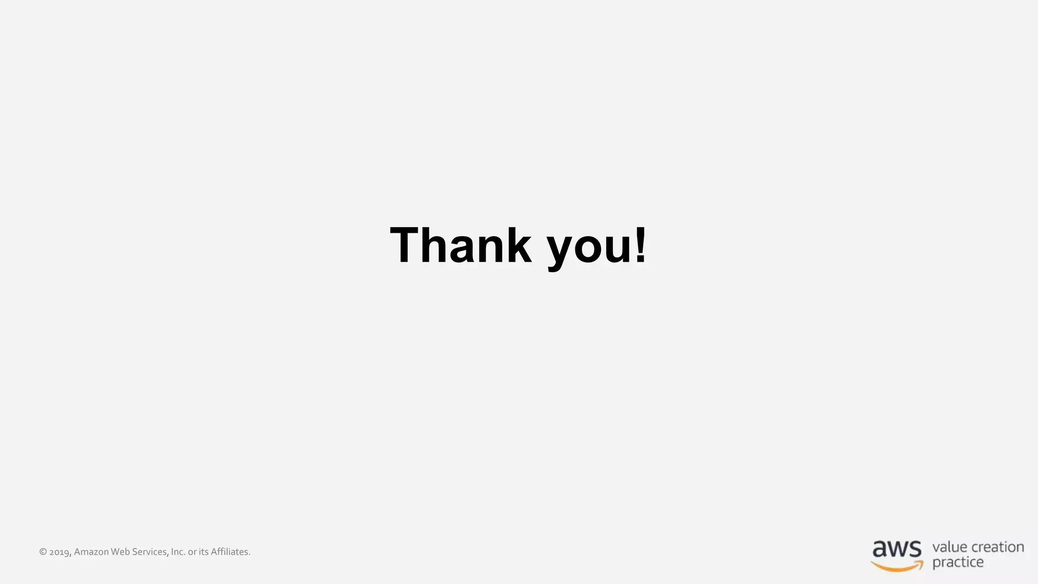© 2019, Amazon Web Services, Inc. or its Affiliates.
Thank you!
 