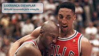 LIDERANÇA EXEMPLAR Atitude renovada pela emoção  