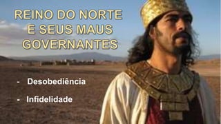 - Desobediência
- Infidelidade
 