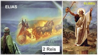 2 Reis
ELIAS
 