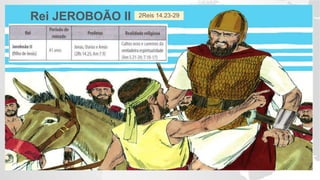 Rei JEROBOÃO II 2Reis 14.23-29
 