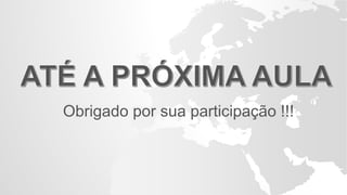 Obrigado por sua participação !!!
 