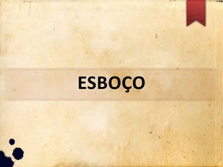 ESBOÇO
 