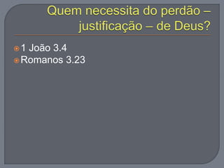 1 João 3.4
Romanos 3.23
 