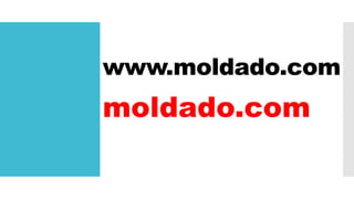 www.moldado.com
moldado.com
 