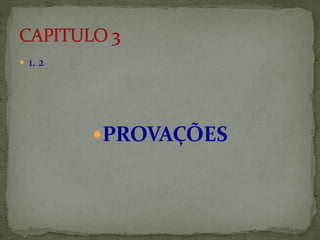  1. 2
PROVAÇÕES
 
