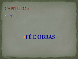  2. 14
FÉ E OBRAS
 