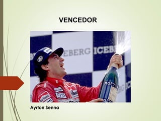 Ayrton Senna
VENCEDOR
 