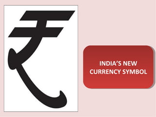 INDIA’S NEW CURRENCY SYMBOL 