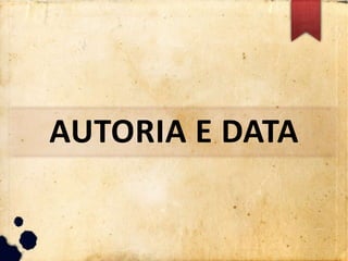 AUTORIA E DATA
 