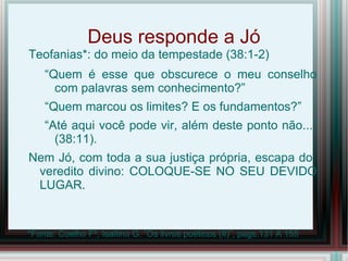 Naturalismo :  Jó 3:4b; 4:19-20  Materialismo  (Marx) x  Idealismo  (Kant, Hegel)  Nihilismo :  a existência humana é um “absurdo” e estamos por nossa própria conta   (4:17-20; 8:8-18; 35:6-7)   ; 