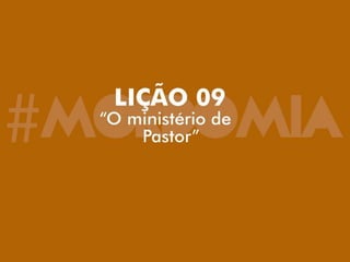 Lição 9 - O Ministério de Pastor
