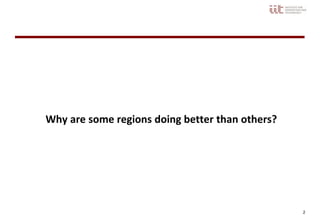 2
Why are some regions doing better than others?
 