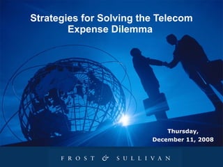 Strategies for Solving the Telecom Expense Dilemma  Thursday, December 11, 2008 