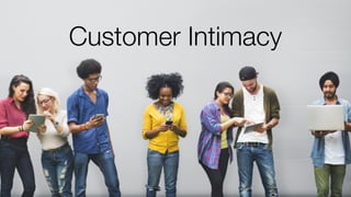 Customer Intimacy
 