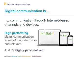 … communication through Internet-based channels and devices. 
Digital communication is ... 
High performing digital commun...