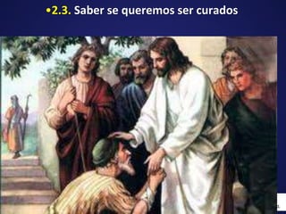 •2.3. Saber se queremos ser curados
 