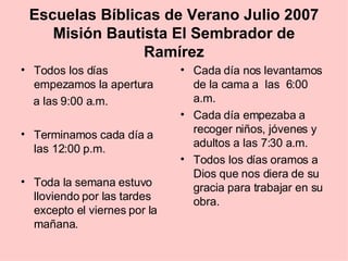 Escuelas Bíblicas de Verano Julio 2007 Misión Bautista El Sembrador de Ramírez ,[object Object],[object Object],[object Object],[object Object],[object Object],[object Object],[object Object]