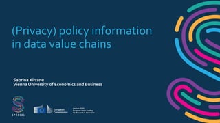 (Privacy) policy information
in data value chains
Sabrina Kirrane
Vienna University of Economics and Business
 