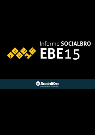 Informe SOCIALBRO
EBE15
 