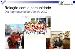 Relação com a comunidade Dia Internacional da Poesia 2007 