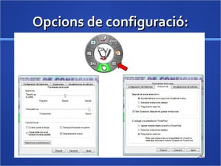 Opcions de configuració:Opcions de configuració:
 