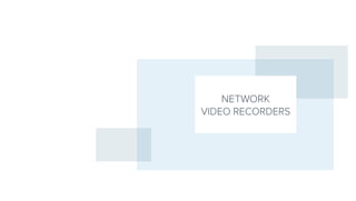 NETWORK
VIDEO RECORDERS
 