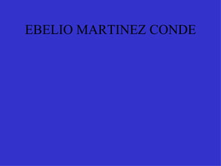 EBELIO MARTINEZ CONDE 