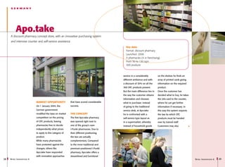 GERMANY




           Apo.take
     A discount pharmacy concept store, with an innovative purchasing system
     and intensive counter and self-service assistance
                                                                                               Key data
                                                                                               Format: discount pharmacy
                                                                                               Launched: 2006
                                                                                               5 pharmacies (4 in franchising)
                                                                                               From 50 to 130 sqm
                                                                                               300 products



                                                                                             service in a considerably         on the shelves he finds an
                                                                                             different ambience and with       array of printed cards giving
                                                                                             a discount of 30% on all the      information on the required
                                                                                             300 OTC products present.         product.
                                                                                             But the main difference lies in   Once the customer has
                                                                                             the way the customer obtains      decided what to buy, he takes
                                                                                             information and chooses           the info-card to the counter,
                              Market opportunity             that have scored considerable   what to purchase: instead         where he can get further
                              On 1 January 2004, the         success.                        of going to the traditional       information if necessary. In
                              German government                                              service desk, at Apo.take         this way the system respects
                              modified the laws on market    The concept                     he is confronted with a           the law by which OTC
                              competition on the pricing     The first Apo.take pharmacy     self-service type layout as       products must be handed
                              of OTC products, leaving       was opened right next to        in a supermarket, whereby         over by trained staff.
                              pharmacies free to decide      one of the group’s own          instead of household goods        Customers may also
                              independently what prices      I-Punkt pharmacies. Due to
                              to apply to this category of   their different positioning,
                              product.                       the two are actually
                              While many pharmacists         complementary. Compared
                              have protested against the     to the more traditional and
                              changes, others like           premium-positioned I-Punkt
                              Apo.take have responded        pharmacy, Apo.take offers a
                              with innovative approaches     streamlined and functional
28   R etail I nnovations 6                                                                                                                                    R etail I nnovations 6   29
 