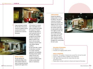 G   r a ava a            -   I N DIA




                                                                                                       Conclusions
                                                                                                       Graavaa has attained a
                                                                                                       leading position in its field
                                                                                                       by offering a new way for
                                                                                                       customers to purchase
                                                                                                       natural stone products. The
                                                                                                       flagship store, the only one
                                   image rendering to simulate       of the product in its natural
                                                                                                       of its kind in the country,
                                   the final effect of the various   state. In the display areas a
                                                                                                       has received a great deal
                                   materials as applied to spaces    system of sliding units enable
                                                                                                       of media attention and has
                                   reproduced from photos            the customer to “browse”
                                                                                                       been highly successful. The
                                   provided by the customers         through the large plates of
                                                                                                       second flagship store is
                                   themselves.                       stone positioned mainly on
                                                                                                       due to open in the Punjab
                                                                     the walls, while displays
                                                                                                       region before the end of
                                                                     arranged fan-wise facilitate
                                                                                                       2010, and aims to expand
                                                                     the direct comparison of
                                                                                                       with a network of 50 stores
                                                                     different material. A test
                                                                                                       throughout the country within
                                                                     bench in this area allows
                                                                                                       the next 5 years.
                                                                     customers to view the stone
                                                                     under different lighting
                                                                     conditions.
                                                                     For each stone type, a variety         Key points of innovation
                                                                     of information is provided             An experience of luxury
                                                                     on its origin, properties,             Innovative and engaging display systems
                                                                     applications, and availability,
                                                                     illustrating Graavaa’s global          Notes on Retail Mix
                                                                     supply. The store aims                 Assortment: 150 varieties of natural stone sourced from all over the world
                                   Retail is detail                  to instruct customers to               Services: design lab, delivery, installation, and maintenance
                                   The eye-catching and              recognise the different types          Staff: highly trained personnel who closely follow the entire
                                   sophisticated design of the                                              purchasing process
                                                                     of stone, and also offers
                                                                                                            Display layout: prompts customers to interact and choose for themselves
                                   store’s façade consists of a      advice on maintenance.
                                   cage of curving steel elements
                                   inspired by the organic forms
50   R etail I nnovations 6                                                                                                                                               R etail I nnovations 6   51
 