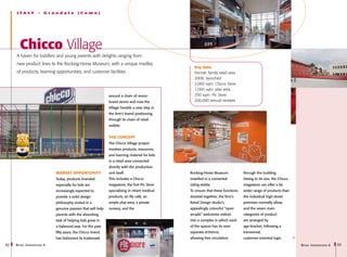 I taly          -   Grandate           (Como)




        Chicco Village
     A haven for toddlers and young parents with delights ranging from
     new product lines to the Rocking-Horse Museum, with a unique medley
                                                                                                  Key data
     of products, learning opportunities, and customer facilities                                 Format: family retail area
                                                                                                  2008: launched
                                                                                                  2,000 sqm: Chicco Store
                                                                                                  1,000 sqm: play area
                                                               around a chain of mono-            250 sqm: Pic Store
                                                               brand stores and now the           200,000 annual receipts
                                                               Village heralds a new step in
                                                               the firm's brand positioning
                                                               through its chain of retail
                                                               outlets.


                                                               THE CONCEPT
                                                               The Chicco Village project
                                                               involves products, resources,
                                                               and learning material for kids
                                                               in a retail area connected
                                                               directly with the production
                              MARKET OPPORTUNITY               unit itself.                     Rocking-Horse Museum             through the building.
                              Today, products branded          This includes a Chicco           installed in a converted         Owing to its size, the Chicco
                              especially for kids are          megastore, the first Pic Store   riding-stable.                   megastore can offer a far
                              increasingly expected to         specialising in infant medical   To ensure that these functions   wider range of products than
                              provide a solid design           products, an Illy café, an       dovetail together, the firm’s    the individual high-street
                              philosophy rooted in a           ample play-area, a private       Retail Design studio’s           premises normally allow,
                              genuine passion that will help   nursery, and the                 appealingly colourful “open      and the seven main
                              parents with the absorbing                                        arcade” welcomes visitors        categories of product
                              task of helping kids grow in                                      into a complex in which each     are arranged by
                              a balanced way. For the past                                      of the spaces has its own        age-bracket, following a
                              fifty years, the Chicco brand                                     separate entrance,               transversal,
                              has fashioned its trademark                                       allowing free circulation        customer-oriented logic.
52   R etail I nnovations 6                                                                                                                                      R etail I nnovations 6   53
 