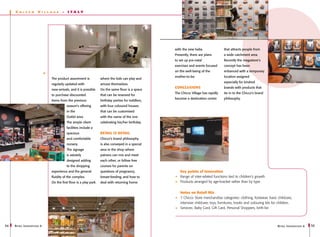 C   h i cco       V   i l l a ge   -   I T AL Y




                                                                                                     with the new baby.               that attracts people from
                                                                                                     Presently, there are plans       a wide catchment area.
                                                                                                     to set up pre-natal              Recently the megastore’s
                                                                                                     exercises and events focused     concept has been
                                                                                                     on the well-being of the         enhanced with a temporary
                                                                                                     mother-to-be.                    location assigned
                                The product assortment is           where the kids can play and
                                                                                                                                      especially for kindred
                                regularly updated with              amuse themselves.
                                                                                                     CONCLUSIONS                      brands with products that
                                new-arrivals, and it is possible    On the same floor is a space
                                                                                                     The Chicco Village has rapidly   tie in to the Chicco’s brand
                                to purchase discounted              that can be reserved for
                                                                                                     become a destination centre      philosophy.
                                items from the previous             birthday parties for toddlers,
                                            season’s offering       with four coloured houses
                                            in the                  that can be customised
                                            Outlet area.            with the name of the one
                                            The ample client        celebrating his/her birthday.
                                            facilities include a
                                            spacious                Retail is detail
                                            and comfortable         Chicco’s brand philosophy
                                            nursery.                is also conveyed in a special
                                            The signage             area in the shop where
                                            is astutely             patrons can mix and meet
                                            designed adding         each other, or follow free
                                            to the shopping         courses for parents on
                                experience and the general          questions of pregnancy,             Key points of innovation
                                fluidity of the complex.            breast-feeding, and how to          Range of inter-related functions tied to children’s growth
                                On the first floor is a play park   deal with returning home            Products arranged by age-bracket rather than by type


                                                                                                        Notes on Retail Mix
                                                                                                        7 Chicco Store merchandise categories: clothing, footwear, basic childcare,
                                                                                                        intensive childcare, toys, fornitures, books and colouring kits for children.
                                                                                                        Services: Baby Card, Gift Card, Personal Shoppers, birth-list



54   R etail I nnovations 6                                                                                                                                                R etail I nnovations 6   55
 