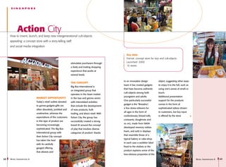 SINGAPORE




            Action City
     How to invent, launch, and keep new intergenerational cult-objects
     appealing: a concept store with a story-telling staff
     and social media integration

                                                                                                    Key data
                                                                                                    Format: concept store for toys and cult-objects
                                                               stimulates purchasers through        Launched: 2000
                                                                                                    16 stores
                                                               a lively and inviting shopping
                                                               experience that works at
                                                               several levels.

                                                                                                  to an innovative design          object, suggesting other ways
                                                               The concept
                                                                                                  team it has created gadgets      to enjoy it to the full, such as
                                                               Big Box International is
                                                                                                  that have become authentic       using one’s sense of smell or
                                                               an integrated group that
                                                                                                  cult-objects among both          touch.
                                                               operates in the Asian market
                                                                                                  youngsters and adults.           Additional presentation
                              Market opportunity               in the toys and games sector
                                                                                                  One particularly successful      support for the products
                              Today’s retail outlets devoted   with interrelated activities
                                                                                                  gadget is the “Breadou”,         comes in the form of
                              to games-gadgets-gifts are       that include the development
                                                                                                  a line stress-relievers for      sophisticated videos shown
                              often disorderly, jumbled and    of new products, bulk
                                                                                                  all ages in the form of          to customers, but key input
                              unattractive, whereas the        trading, and direct retail. With
                                                                                                  confectionary (bread-rolls,      is offered by the store
                              expectations of the customers    Action City, the group has
                                                                                                  croissants, doughnuts and
                              in this type of product are      successfully created a strong
                                                                                                  so on), made from NASA-
                              becoming increasingly            brand ID around the concept
                                                                                                  developed memory rubber
                              sophisticated. The Big Box       of play that involves diverse
                                                                                                  foam, and sold in displays
                              International group with         categories of product: thanks
                                                                                                  that resemble those of a
                              their Action City concept
                                                                                                  typical bakery or cake-shop.
                              has taken the lead
                                                                                                  In each case a wobbler label
                              with its carefully
                                                                                                  fixed to the shelves or the
                              gauged offering
                                                                                                  product explains some of the
                              that attracts and
                                                                                                  less-obvious properties of the

68   R etail I nnovations 6                                                                                                                                           R etail I nnovations 6   69
 