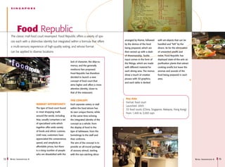 SINGAPORE




            Food Republic
     The classic mall food court revamped: Food Republic offers a variety of spa-
                                                                                               arranged by theme, followed    with art-objects that can be
     ces each with a distinctive identity but integrated within a formula that offers
                                                                                               by the demos of the food       handled and “felt” by the
     a multi-sensory experience of high-quality eating, and whose format                       being prepared, which are      diners. As for the elimination
     can be applied to diverse locations                                                       then served up with a dash     of unwanted smells and
                                                                                               of showmanship. Tactile        noise, Food Republic has
                                                                                               input comes in the form of     deployed state-of-the-artir air
                                                              lack of character, the déja-vu
                                                                                               the fittings, which are made   purification plants that extract
                                                              menus, and the generally
                                                                                               with different material for    cooking smells but leave the
                                                              mediocre fare proposed.
                                                                                               each dining area. The menus    aromas and sounds of the
                                                              Food Republic has therefore
                                                                                               show a touch of creative       food being prepared in each
                                                              decided to launch a new
                                                                                               pizzazz with 3D graphics,      area.
                                                              concept of food court that
                                                                                               and each table is decked
                                                              aims higher and offers a more
                                                              attentive identity, closer to
                                                              that of the restaurant.

                                                                                                Key data
                                                              The concept
                                                                                                Format: food court
                              Market opportunity              Each separate eatery or stall
                                                                                                Launched: 2005
                              The type of food court found    within the food atrium has
                                                                                                33 food courts (China, Singapore, Malaysia, Hong Kong)
                              in most shopping malls          its own unique theme, while       From 1,400 to 3,000 sqm
                              around the world, including     at the same time echoing
                              Asia, usually comprises a set   the integrated identity of the
                              of specialised units which      concept as a whole: from
                              together offer wide variety     the display of food to the
                              of foods and ethnic cuisines.   type of tableware, from the
                              Until now, customers have       furnishings to the staff and
                              appreciated the convenience,    their uniforms.
                              speed, and simplicity at        The aim of the concept is to
                              affordable prices, but there    provide an all-round package
                              is a rising number of people    of sensory stimuli, starting
                              who are dissatisfied with the   with the eye-catching décor

72   R etail I nnovations 6                                                                                                                                      R etail I nnovations 6   73
 