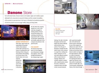 S PA I N          -      Barcelona




            Danone Store
     For its first brand store, Danone returns to its Catalan origins and creates a space
     dedicated to its consumers to recount its history and the constant innovations
     of the product, to promote trust in the brand, to illustrate the beneficial properties
     of Danone products and encourage healthy eating and living habits


                                                                the city where the company
                                                                started up in 1919. In the
                                                                                                    Key data
                                                                retail area, alongside its
                                                                                                    Format: brand store
                                                                leading products, Danone            Launched: 2009
                                                                recounts the history of its         340 sqm
                                                                unstinting commitment to
                                                                improvement with a section
                                                                of information regarding diet
                                                                and healthy eating, two of the   lettering. The style is futuristic   with a good price/quality
                                Market opportunity              company’s key themes in the      throughout and the decor             ratio. To the left lies the
                                These days, major brands are    past few years.                  follows the brand’s hallmark         brand museum dominated
                                responding to the greater                                        white-and-blue colour                by one of the original old
                                need for direct physical        The concept                      scheme. The 340 sqm of               delivery vans used in the old
                                contact with consumers as a     The Danone brand store           floorspace is divided into five      days, where customers can
                                means of involving them and     faces on to the Diagonal,        distinct areas. At the entrance      browse and purchase historic
                                listening to them, trying out   one of Barcelona’s strategic     is a yogurt bar, a tasting area      Danone adverts and signs. In
                                new products and providing      thoroughfares, with a lively     where customers can mix              the Yogurt Museum, thanks
                                an all-round vision of the      frontage dominated by            and match different products         to a bank of interactive
                                brand’s values. For its own     the company logo in giant        with an ample choice of              displays visitors can have
                                response                                                         toppings. Nearby is the              fun exploring the history of
                                Danone has                                                       snackbar realised in tandem          yogurt and Danone’s own
                                decided to                                                       with a Spanish partner, where        story, with its fundamental
                                open its first                                                   the menu is attentive to             policies of health, R&D, and
                                brand store                                                      nutritional values and offers        communication, following the
                                in Barcelona,                                                    certain unusual proposals            history of the brand through

80   R etail I nnovations 6                                                                                                                                           R etail I nnovations 6   81
 