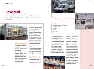 SWEDEN




        Laxomat
     An automated delicatessen based on RFID technology that addresses
     the growing needs for the growing demand for flexibility in consumption
     and purchasing


                                                                                                    Key data
                                                                                                    Format: automated delicatessen
                                                                  restaurateur, set up his
                                                                                                    Launched: 2005
                                                                  business in 1996 specialising
                                                                                                    4 outlets
                                                                  in local dishes based on
                                                                                                    27 sqm
                                                                  salmon and vegetables.
                                                                                                    Open 24/7
                                                                  When his customers urged
                                                                  him for longer opening-hours,
                                                                  Lagnell took advice from
                                                                  an outside consultancy and      accessible at all hours, and      kitchen area. The purchasing

                                                                  decided to open a parallel      offering an assortment of         procedure is simple: the

                                                                  business – integrated with      takeaway dishes.                  customer runs a credit card

                                                                  the restaurant, however –       The Laxomat is situated near      in the slot by the entrance,

                                                                  that could fulfil customer      the restaurant proper, so as to   types in a PIN number,
                              Market opportunity
                                                                  requirements around the         provide integrated activities     and the door opens. Once
                              Consumers are expecting
                                                                  clock.                          with an active service            inside, the customer picks
                              ever greater flexibility in their
                                                                  The solution was an entirely    24/7, as well as simplify         up a shopping bag, chooses
                              shopping, starting with store
                                                                  automated self-service food     the operating logistics. All      among a selection of dishes
                              opening hours.
                                                                  store open 24 hours a day,      products are labelled with an     and drinks, then places the
                              To address this demand by
                                                                  running on RFID technology.     RFID tag created onsite in the    bag on a counter where the
                              extending shopping hours
                                                                                                                                    RFID interrogator reads the
                              entails a proportionate
                                                                                                                                    tags, showing the all the
                              increase in running costs,          THE concept
                                                                                                                                    items it contains on a screen.
                              most of which derives from          2005 saw the launch of
                                                                                                                                    The customer then inserts
                              an increase in staff.               the first Laxomat outlet, a
                                                                                                                                    his credit card and signs for
                              Christer Lagnell, an                fully automated store with
                                                                                                                                    the purchase on the screen,
                              independent Swedish                 a footprint of only 27 sqm,
                                                                                                                                    and when he takes the

84   R etail I nnovations 6                                                                                                                                          R etail I nnovations 6   85
 