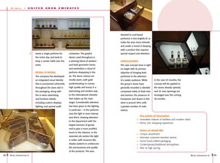 A   jm a l      -    UNITED        ARAB           E M IRA T E S




                                                                                                 devoted to oud-based
                                                                                                 perfumes is less brightly lit, to
                                                                                                 make the area more intimate
                                                                                                 and create a mood in keeping
                                                                                                 with a product that requires
                              wears a single perfume for      containers. The graphic            special respect and attention.
                              the entire day, and tend to     device used throughout is
                              keep a certain habit over the   a winning blend of western         Conclusions
                              years.                          and Arab geometric forms,          The new concept store is right
                                                              and symbolises a cloud of          on target with its primary
                              Retail is Detail                perfume dissipating in the         objective of bringing Arab
                              The company has developed       air. The decor colours are         perfumes to the attention
                              an integrated visual identity   mostly warm, with gold             of a wider audience. While          In the next 24 months, the
                              that is proclaimed coherently   predominating, to convey           the group’s stores have             concept will be applied to
                              throughout the store and in     high quality and luxury in a       generally recorded a clientele      the stores already opened,
                              the packaging, along with       welcoming and modern way           composed solely of Arab men         and 35 new openings are
                              the in-store advertising        to the international clientele     and women, the presence of          envisaged over the coming
                              and furniture details,          that makes up the main             Europeans and Asians in this        36 months.
                              including custom displays,      target. Considerable attention     store is around 40%, with
                              lighting, and special oudh      has been given to the lighting     a greater number of male
                                                              in particular – in the perfume     visitors.
                                                              area the light is more intense
                                                                                                                      Key points of innovation
                                                              and direct, drawing attention
                                                                                                                      Innovative mixture of tradition and modern ideas
                                                              to the department with the
                                                                                                                      Ethnic chic shopping experience
                                                              largest turnover of goods,
                                                              and to give a more youthful
                                                                                                                      Notes on Retail Mix
                                                              touch to the interiors. In the
                                                                                                                      Unique assortment
                                                              essential oils section the light
                                                                                                                      Intensive customer-oriented service
                                                              is softer, with museum-like                             Some hand-crafted packaging
                                                              display systems to underscore                           Contemporary/traditional atmosphere
                                                              the preciousness and quality                            Mid- to high pricing
                                                              of the products. The area
94   R etail I nnovations 6                                                                                                                                              R etail I nnovations 6   95
 