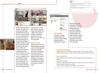 my d eco         .   com   -   WEB




                                                                                                                                      opportunities: the total
                                                                                                                                      customisation of the style
                                                                                                                                      of one’s home or of a room,
                                 off their creative flair with the   a minimum 3% cut on the
                                                                                                                                      including articles from
                                 interactive 3D design tools.        sales. Members can upload
                                                                                                                                      lesser-known designers;
                                 Another important utility is        images of their projects, and
                                                                                                                                      the chance to share skills
                                 the application Buy the look        a Mydeco team evaluates
                                                                                                      Conclusions                     and get inspiration from
                                 for less. If a consumer finds a     whether to put them into
                                                                                                      The project is enjoying         experts and other members
                                 room he or she likes but the        production; in this case
                                                                                                      notable success for the         of the community; and the
                                 price seems too steep, one          Mydeco receives a 12% cut of
                                                                                                      innovative model it employs.    opportunity to spend less
                                 just clicks the Buy the look        each project sold.
                                                                                                      Through its platform            while still solutions suited for
                                 for less button and Mydeco
                                                                                                      Mydeco offers a variety of      one’s chosen style.
                                 proposes a cheaper version of       Retail is detail
                                 the room that keeps its style.      Typical of other social media
                                 Purchasers can also build           networks, Mydeco also carries
                                 their own “Wish List”.              online community blog where
                                 The actual sale of the items        members can exchange                  Key points of innovation
                                 is effected by the retail           ideas, plans, and design tips:        Simple procedure for transferring customers’ ideas on home design solutions
                                 partners of Mydeco, who get         here they can chat about              Platform that encourages sharing of skills and ideas among community members
                                 a 12% cut on all products           what’s new and hot on the
                                 sold as a consequence of the        design front. More stimuli is         Notes on Retail Mix
                                 user traffic those partners         provided by the company’s             Prices: supplied by each product’s brand and aligned with the company’s own
                                 have recorded on the site.          own bloggers, who showcase            website
                                 Community members can               chosen interiors and designs          Single channel: website
                                 also earn something: every          and analyse the emerging              Assortment: wide selection of furniture and accessories for the home, with some
                                 time a product is sold from a                                             exclusive products created by members
                                                                     trends.
                                                                                                           Communication: blogs, web communities, and social media
                                 room they designed, they get


110   R etail I nnovations 6                                                                                                                                             R etail I nnovations 6   111
 