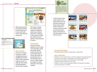 g r o u p on             -   WEB




                                                                                                     In 2009 Groupon received
                                                                                                     a block investment of 30
                                                                                                     million dollars from the Pal
                                                                                                     Alto-based company Accel
                                                                                                     Partners, whose portfolio

                                   added sales generated by         with Groupon, including          includes Facebook and

                                   the Groupons themselves,         the company’s hands-on           ComScore. Groupon’s founder

                                   by which members tend            assistance in handling the       and CEO Andrew Mason

                                   to spend another 60%             sudden surge of requests.        expects to hit the figure of

                                   each time they utilise their     Today there is a waiting list    350 million dollars in revenue

                                   Groupon deal.                    of 100 companies, including      by the end of 2010.

                                                                    both retailers and service
                                                                    operators, to become partners
                                                                    of Groupon.


                                                                    Conclusions
                                                                    Groupon has already
                                                                    expanded into many markets
                                                                    in the United States, starting
                                                                    with Chicago, followed              Key points of innovation
                                   Retail is detail
                                                                    by Boston and New York,             A winning publicity mechanism that generates a high turnover
                                   The launch of a Groupon
                                                                    and has quickly covered
                                   has proved an excellent
                                                                    48 cities, wiht another 100         Notes on Retail Mix
                                   and highly focused way of
                                                                    expected within 2010. In            Assortment: most Groupons focus on services: restaurants, service gift vouchers
                                   spotlighting the respective
                                                                    the United States alone it          (manicures, etc.), museum memberships, courses (diving, hypnosis, etc.)
                                   partner, as well as generating
                                                                    has over 2 million members,         Deals are local and tailored to the expectations of each market,
                                   a high sale turnover in a                                            drawing from online review sites such as Yelp
                                                                    and Chicago has 220,000
                                   single day. Various retailers                                        Groupon is linked to social networking via Twitter and Facebook to accelerate
                                                                    subscribers to the Groupon
                                   have stated satisfaction                                             and boost awareness of the offers
                                                                    newsletter.
                                   with the results of working

114   R etail I nnovations 6                                                                                                                                            R etail I nnovations 6   115
 