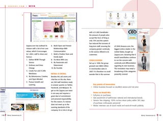 z a p p os      .   com   -   WEB




                                                                                                   with a $1,000 handshake -
                                                                                                   the amount of people who
                                                                                                   accept this form of firing is
                                                                                                   only 10% and this system
                                                                                                   has reduced the turnover of
                                Zappos.com has outlined its       6. 	 Build Open and Honest       long-term staff, ensuring the    of 2009 Amazon.com, the
                                mission with a list of ten core      Relationships With            company greater continuity       biggest online retailer in the
                                values, which it encourages          Communication                 in the service offered to its    United States, bought up
                                its 1,400+ staff to share and     7. 	 Build a Positive Team and   customers.                       Zappos.com, declaring that it
                                honour:                              Family Spirit                                                  would nevertheless continue
                                1. 	 Deliver WOW Through          8. 	 Do More With Less           Conclusions                      to run the concern with
                                    Service                       9. 	 Be Passionate and           Set up in 1999, the group        continuity and differentiation
                                2. 	 Embrace and Drive               Determined                    grossed over $800 million        regarding its own business.
                                    Change                        10. Be Humble                    in merchandise sales in          The innovation may entail a
                                3. 	 Create Fun and A Little                                       2007. It is therefore no small   broadening of the categories
                                    Weirdness                     Retail is detail                 wonder that in the summer        presently covered.
                                4. 	 Be Adventurous, Creative,    Besides the call centre and
                                    and Open-Minded               chat-line on the site, there
                                5. 	 Pursue Growth and            are 500 staff members ready
                                    Learning                      to answer queries on Twitter,         Key points of innovation
                                                                  Facebook, and MySpace. To             Online business focused on excellent service and not price
                                                                  get on the Zappos.com team
                                                                  is not easy and requires a            Notes on Retail Mix
                                                                  great deal of commitment
                                                                                                        Full-price on purchases
                                                                                                        Vast assortment of well-known national and international brands
                                                                  and personal responsibility.
                                                                                                        Service: free shipping; 100% no-fuss return policy within 365 days
                                                                  For this reason, if a trainee
                                                                                                        of purchase; enthusiastic personnel
                                                                  does not meet up to the
                                                                                                        Media: intensive use of social media and word-of-mouth publicity
                                                                  exacting standards of the
                                                                  company, he or she is let go


118   R etail I nnovations 6                                                                                                                                          R etail I nnovations 6   119
 