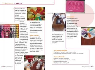 H   ava i a n a s        -    BRA Z IL




                                  This includes flip-flops,
                                  bags and accessories, as
                                  well as lines that were
                                  previously not available
                                  in Brazil.
                                  The store combines                                                                                     CONCLUSIONS
                                  varied types of display                                                                                The flagship store has an
                                  areas. At the entrance                                                                                 average turnover of 4,000 to
                                               visitors are                                                                              5,000 receipts per week.
                                                                       The back section of the
                                               greeted by a                                                                              The flagship store marks
                                                                       store is devoted to bags and
                                               classic street-stall                                                                      a critical leap forward in
                                                                       accessories, new flip-flops
                                               loaded with the                                                                           Havaianas’s position in the
                                                                       designs, and a stand where
                                               “original” flip-flops                                                                     market. The fashion flip-
                                                                       customers can customise
                                               in the lowest cost                                                                        flop has come a long way,
                                                                       each model with sequins or
                                               bracket. A large                                                                          given that they are worn by
                                                                       other accessories.
                                               cube composed of                                                                          stars and celebrities, even
                                               51 plasma screens                                         A selection of displays for     at such high profile events
                                                                       Retail is Detail
                                               depicting flip-flops                                      children’s products are         as the Academy Award
                                                                       The customer can easily
                                               and the brand, with                                       arranged in the form of         presentations.
                                                                       identify their shoe size by
                                               a film that tells the                                     puzzles and are visually
                                                                       utilising several small carpets
                                  various stages of Havaianas’s                                          interesting for children and
                                                                       with templates drawn with
                                  history, starting from 1962.                                           adults alike.
                                                                       each size. The personalised
                                  The high-end series of
                                                                       flip-flop that are created by
                                  flip-flops that are exclusive
                                                                       customers are photographed
                                  domestically to the flagship
                                                                       and stored in a digital archive
                                  are prominently displayed in
                                                                       that can later be viewed via a
                                  a container in the store.                                                   Key points of innovation
                                                                       touch-screen monitor.
                                  One wall of the store features                                              Flagship store raising the group’s market position
                                  a huge rainbow-like display                                                 Consistent with the Havaianas identity of tradition and modernity
                                  of all the available
                                  hues of the flip-                                                           Notes on Retail Mix
                                  flops, alongside                                                            Intensely specialized assortment
                                  the exclusive
                                                                                                              Personal customisation possible for all models
                                                                                                              Lively involving environment
                                  perfume created
                                                                                                              Plentiful numbers of willing staff
                                  for the brand.


10   R etail I nnovations 6                                                                                                                                                  R etail I nnovations 6   11
 