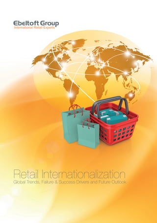 Retail InternationalizationGlobal Trends, Failure & Success Drivers and Future Outlook
 