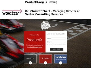ProductX.org is Hosting
Dr. Christof Ebert - Managing Director at
Vector Consulting Services
 