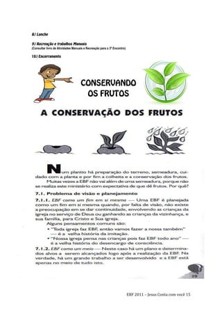 EBF 2011 – Jesus Conta com você 15
(Consultar livro de Atividades Manuais e Recreação para o 3º Encontro)
 