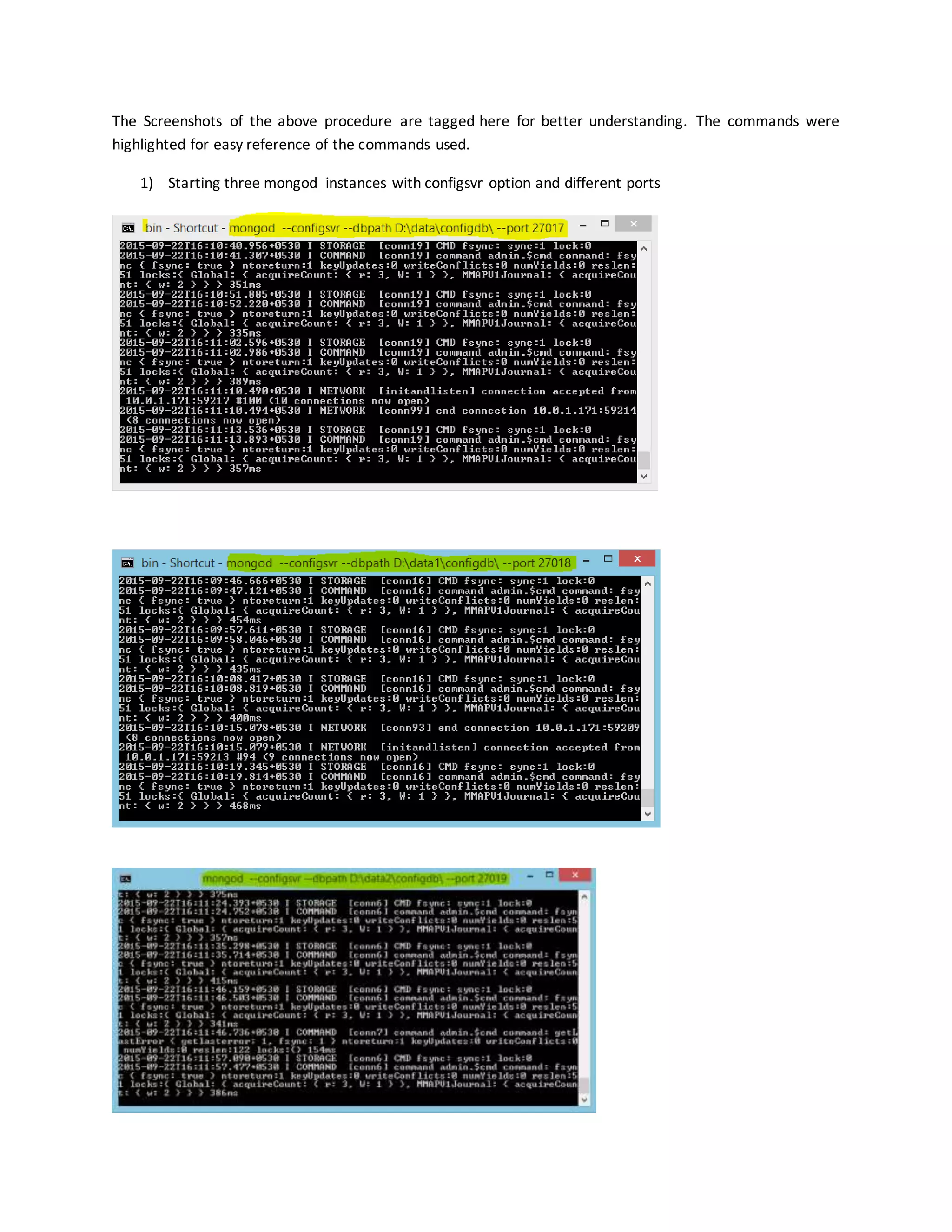 The Screenshots of the above procedure are tagged here for better understanding. The commands were
highlighted for easy reference of the commands used.
1) Starting three mongod instances with configsvr option and different ports
 