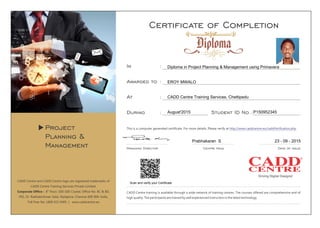Scan and verify your Certificate
Diploma in Project Planning & Management using Primavera
EROY MWALO
CADD Centre Training Services, Chettipedu
August'2015 P150952345
Prabhakaran S 23 - 09 - 2015
 