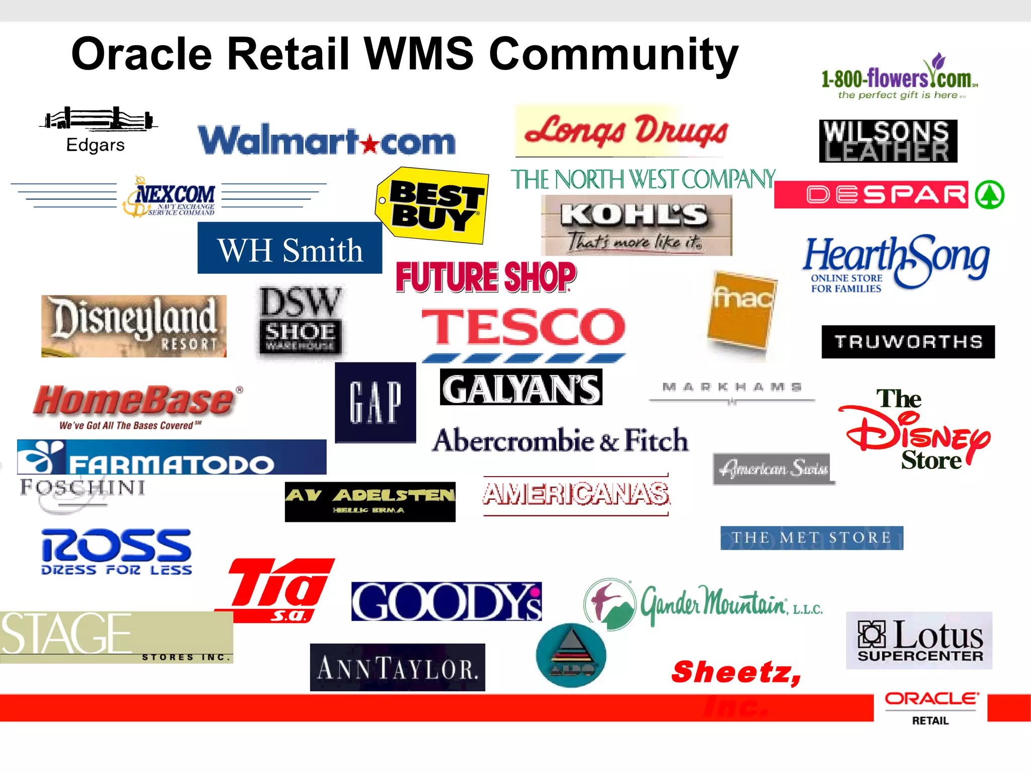 WH Smith
Sheetz,
Inc.
Oracle Retail WMS Community
 